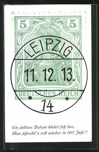 AK Kurioses Datum 11.12.1913, Stempel Leipzig