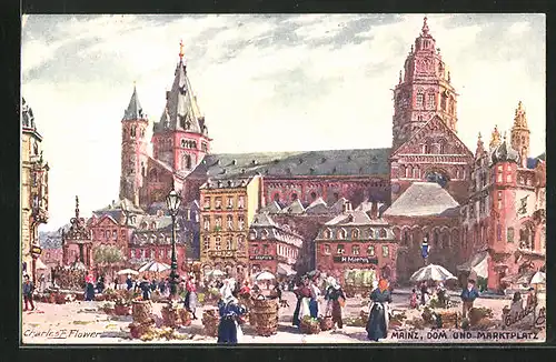 Künstler-AK Charles F. Flower: Mainz, Dom und Marktplatz