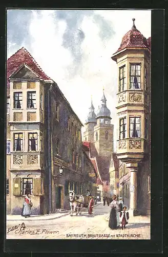 Künstler-AK Charles F. Flower: Bayreuth, Brautgasse mit Stadtkirche