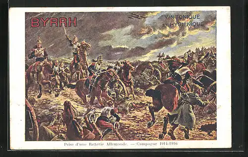 AK Byrrh Vin Tonique et Hygiénique, Prise d`une Batterie Allemande, Campagne 1914-1916, Reklame