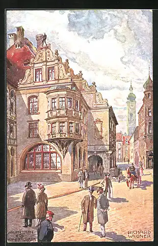 Künstler-AK Richard Wagner: München, Strassenpartie mit Hofbräuhaus