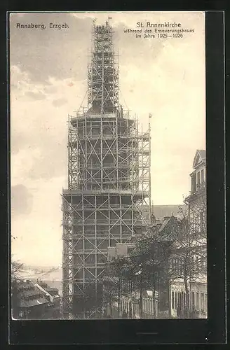 AK Annaberg /Erzgeb., St. Annenkirche während des Erneuerungsbaues 1925-1926