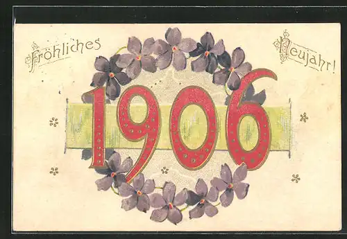 Präge-AK Jahreszahl mit Blumen, Neujahrsgruss 1906