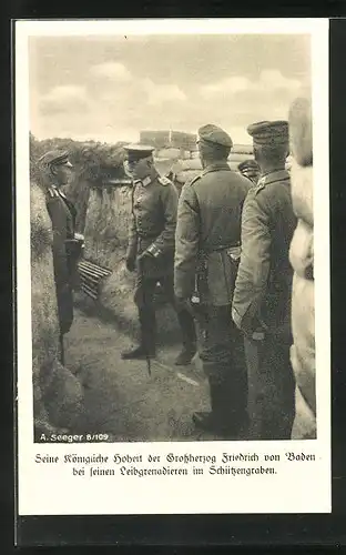 AK Seine Königliche Hoheit der Grossherzog Friedrich von Baden bei seinen Leibgrenadieren im Schützengraben