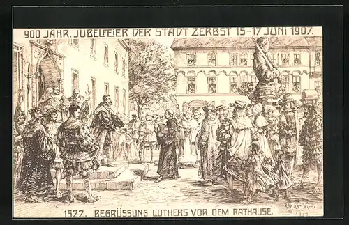 Künstler-AK Zerbst, Festpostkarte 900 jähriges Jubiläum 1907, Begrüssung Luthers vor dem Rathaus