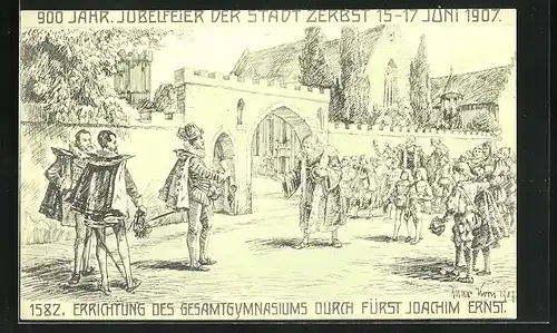 Künstler-AK Zerbst, Festpostkarte 900 jähriges Jubiläum 1907, Errichtung des Gesamtgymnasiums durch Fürst Joachim Ernst