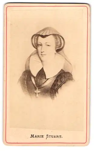 Fotografie unbekannter Fotograf und Ort, Portrait Marie Stuart, Königin von Schottland