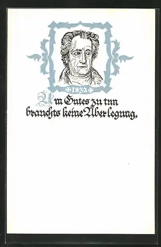 AK Portrait und Zitat von Goethe, Um Gutes zu brauchts keine Überlegung