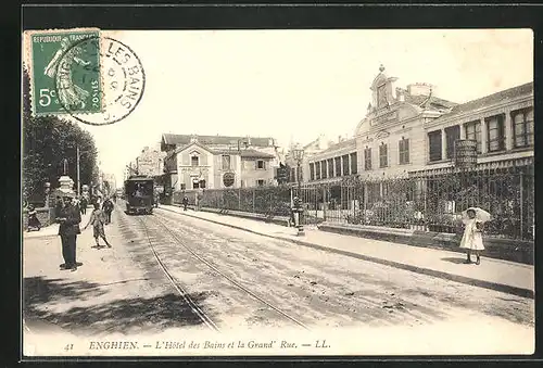 AK Enghien, L`Hotel des Bains et la Grand` Rue, Strassenbahn