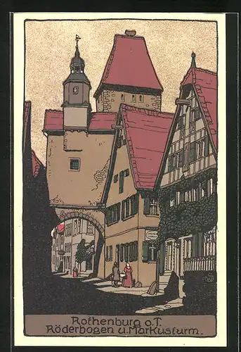 Steindruck-AK Rothenburg o. T., Röderbogen u. Markusturm