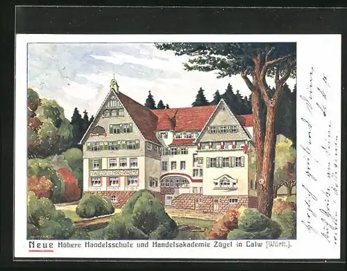 Künstler-AK Calw /Württ., Neue Höhere Handelsschule und Handelsakademie Zügel