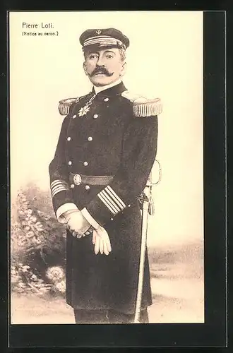 AK Pierre Loti, Notice au verso, der Marineoffizier und Schriftsteller in Uniform
