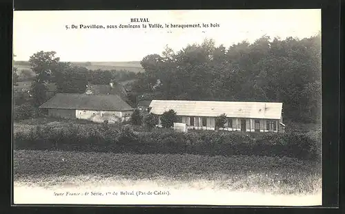 AK Belval, Du Pavillon, nous dominons la Vallée, le baraquement, les bois