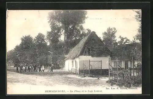 AK Berlencourt, La Place et le Café Ledent