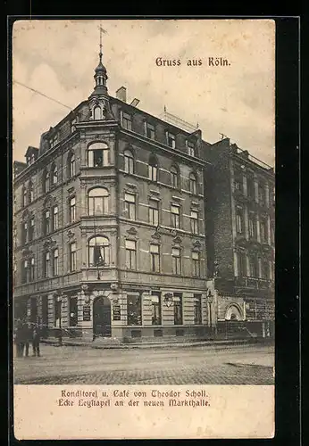 AK Köln, Konditorei u. Cafe v. Theodor Scholl, Ecke Leystapel an der neuen Markthalle