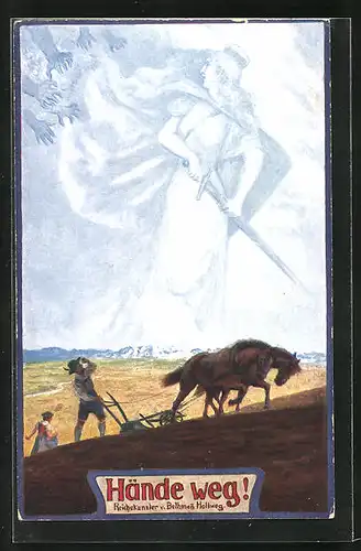 AK Hände weg!, Reichskanzler v. Bethman Hollweg, Bauer mit Pferdepflug auf dem Feld, Propaganda 1. Weltkrieg