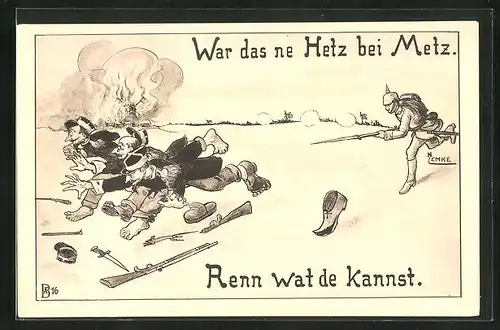 Künstler-AK War das ne Hetz bei Metz, Renn wat de kannst, Feinde fliehen vor deutschem Soldaten