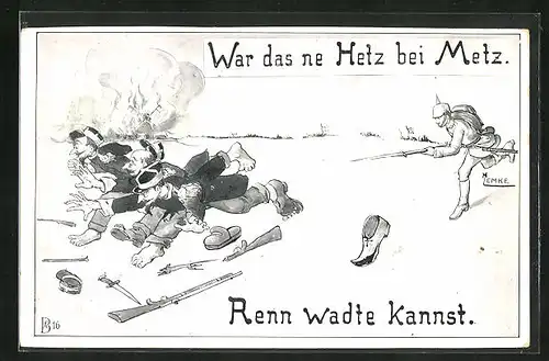 Künstler-AK War das ne Hetz bei Metz, Renn wat de kannst, Feinde fliehen vor deutschem Soldaten