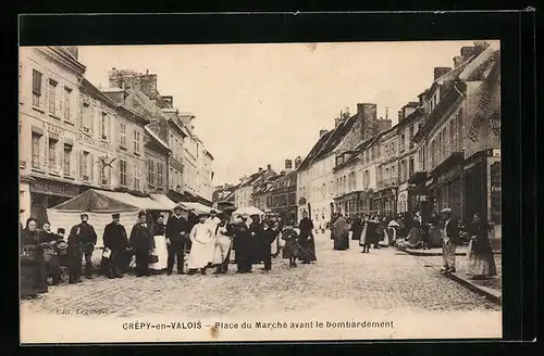 AK Crépy-en-Valois, Place du Marche avant le bombardement