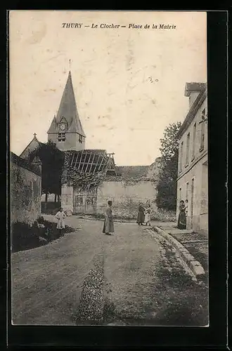 AK Thury, Le Clocher, Place de la Mairie