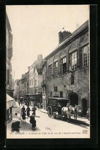 AK Senlis, L`Hotel de Ville et la rue de l`Apport-au-Pain