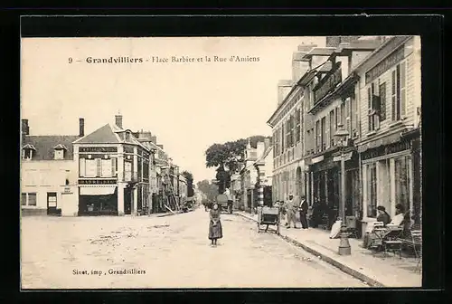 AK Grandvilliers, Place Barbier et la Rue d`Amiens