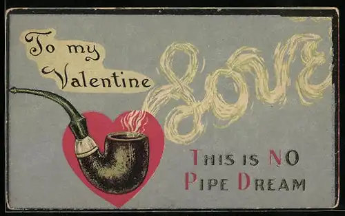 AK To my Valentine, This Is No Pipe Dream