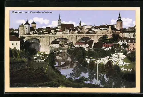 AK Bautzen, Ortsansicht mit Kronprinzenbrücke