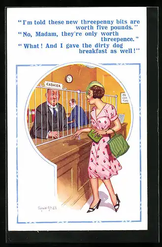 Künstler-AK Donald McGill: I`m told these new threepenny bits are worth five pounds, Frau in Bank