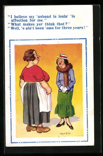 Künstler-AK Donald McGill: My `usband is losin` `is affection for me, Frau redet über Ehemann