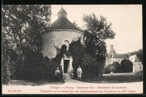 AK Orbigny, L`Etang, Ancienne fuie, Habitation du Jardinier, Chapelle neuve