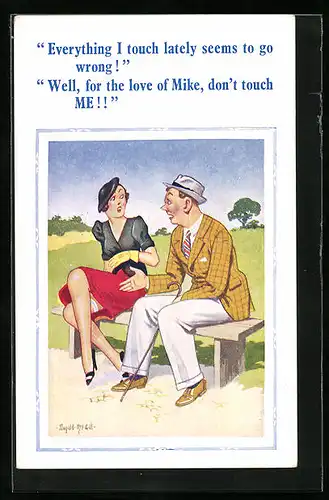 Künstler-AK Donald McGill: Everything I touch lately seems to go wrong!