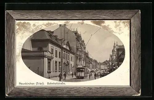 AK Neunkirchen /Trier, Strassenbahn auf der Bahnhofstrasse