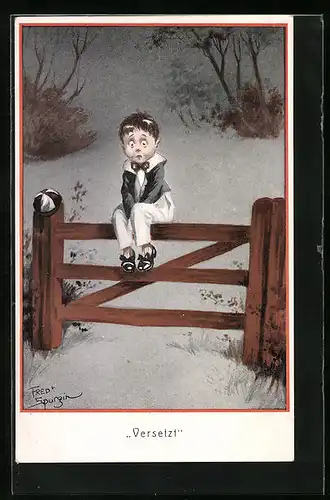 Künstler-AK Fred Spurgin: Versetzt!, Bub sitzt einsam auf einem Bretterzaun