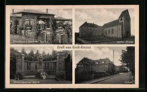 AK Gross-Kayna, Sporthaus der Sport-Ver. 1922 e. V., Katholische Kirche, Kriegerdenkmal 1914-18