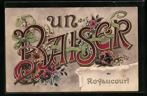 AK Royaucourt, Un Baiser, Schriftzug mit Blumen verziert
