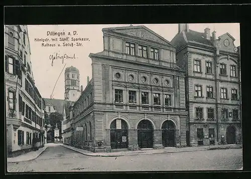 AK Dillingen a. D., Königstrasse mit Städt-Sparkasse, Rathaus mit Schloss-Strasse