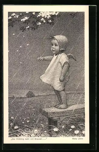 Künstler-AK Meta Löwe: Der Frühling naht mit Brausen, Kind steht im Regen