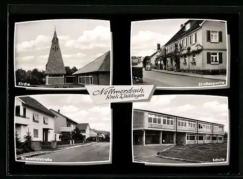 AK Nellmersbach, Kirche, Strassenpartie, Schule und Wiesentalstrasse