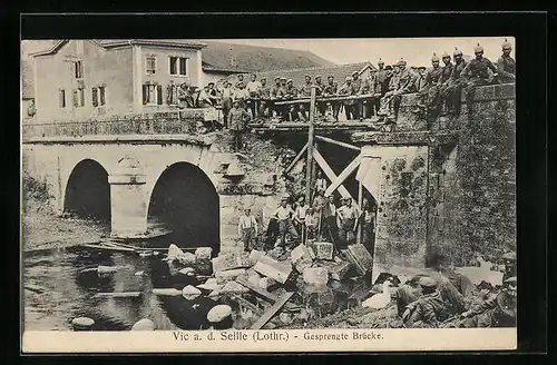 AK Vic a. d. Seille, Deutsche Soldaten an der gesprengten Brücke