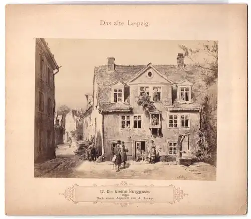 Fotografie unbekannter Fotograf, Ansicht Leipzig, die kleine Burggasse um 1850, nach einem Aquarell von A. Lewy