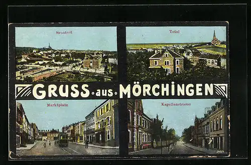 AK Mörchingen, Kapellenstrasse, Neustadt, Marktplatz mit Strassenbahn