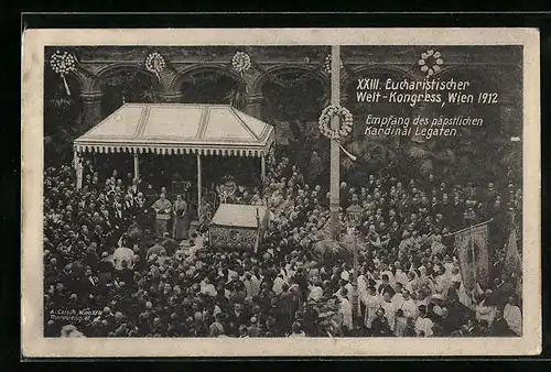 AK Wien, XXIII. Eucharistischer Kongress 1912, Empfang des päpstlichen Kardinal Legaten