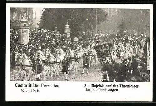 AK Wien, Eucharistische Prozession 1912, Se. Majestät und der Thronfolger im Leibstaatswagen