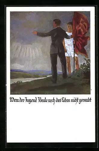 Künstler-AK Otto Amtsberg: Wem der Jugend Ideale noch das Leben nicht geraubt, rot goldene Fahne