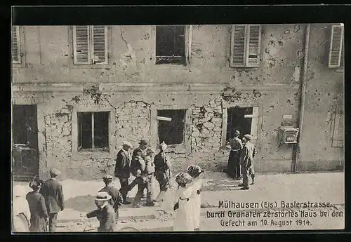 AK Mülhausen /Els., Durch Granaten zerstörtes Haus in der Baslerstrasse bei dem Gefecht 1914