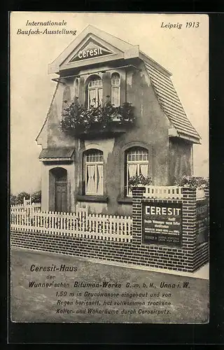 AK Leipzig, Internationale Baufachausstellung 1913, Ceresit-Haus der Wunnerschen Bitumen-Werke GmbH Unna i. W.