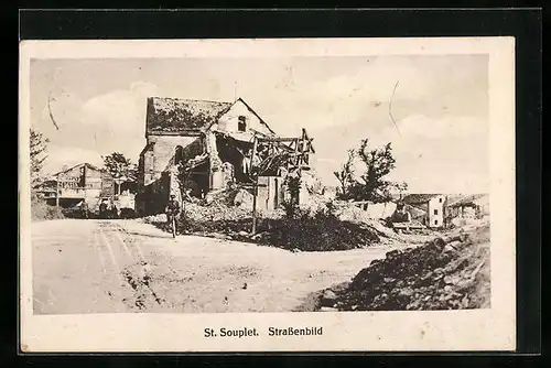 AK St. Souplet, Strassenbild mit Zerstörten Häusern