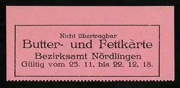 Lebensmittelmarke Butter- und Fettkarte 1918, Bezirksamt Nördlingen