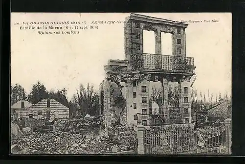 AK Sermaize-les-Bains, La Grande Guerre 1914-17, Bataille de la Marne 1914, Ruines rue Lombars